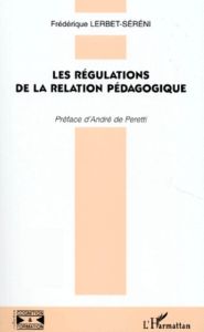 Les régulations de la relation pédagogique - Lerbet-Sereni Frédérique