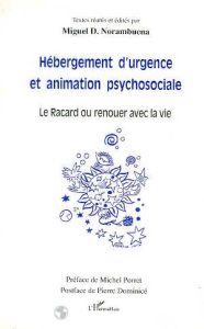 Hébergement d'urgence et animation psychosociale. Le Racard ou renouer avec la vie - Norambuena Miguel-D - Porret Michel - Dominicé Pie