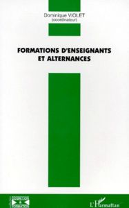 Formations d'enseignants et alternances - Violet Dominique