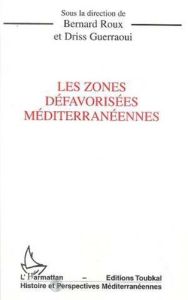 Les zones défavorisées méditerranéennes. Études sur le développement dans les territoires ruraux mar - Guerraoui Driss - Roux Bernard