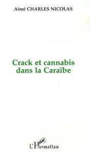 CRACK ET CANNABIS DANS LA CARAIBE. La roche et l'herbe - Charles Nicolas Aimé