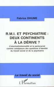 RMI et psychiatrie. Deux continents à la dérive ? L'interinstitutionnalité et le partenariat comme c - Dhume Fabrice