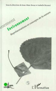 Environnement. Représentations et concepts de la nature - Roussel Bernard