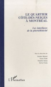 Le quartier Côte-des-Neiges à Montréal. Les interfaces de la pluriethnicité - Meintel Deirdre - Piché Victor - Juteau Danielle -