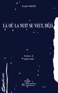 Là où la nuit se veut, déjà - Smith Franck