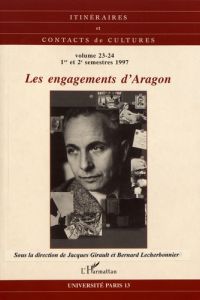 Itinéraires et contacts de cultures N° 23-24/1997 : Les engagements d'Aragon - Girault Jacques - Lecherbonnier Bernard