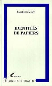 Identités de papiers - Dardy Claudine