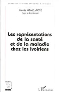 Les représentations de la santé et de la maladie chez les Ivoiriens - Memel-Fotê Harris