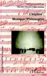 L'espace. Musique-philosophie, [actes du colloque international, Université de Paris-Sorbonne, 27-29 - Solomos Makis - Chouvel Jean-Marc