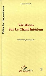 Variations sur le chant intérieur - Baron Marc