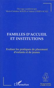 FAMILLES D'ACCUEIL ET INSTITUTIONS. Evaluer les pratiques de placement d'enfants et de jeunes, actes - Bonte Marie-Christine - Cohen-Scali Valérie