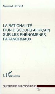 La rationalité d'un discours africain sur les phénomènes paranormaux - Hebga Meinrad