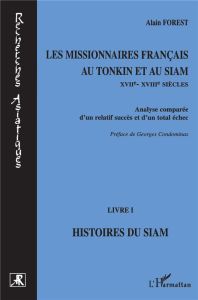 LES MISSIONNAIRES FRANCAIS AU TONKIN ET AU SIAM (XVIIEME-XVIIIEME SIECLES). Analyse comparée d'un re - Forest Alain