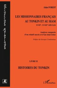 LES MISSIONNAIRES FRANCAIS AU TONKIN ET AU SIAM (XVIIEME-XVIIIEME SIECLES). Analyse comparée d'un re - Forest Alain