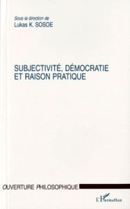 Subjectivité, démocratie et raison pratique - Sosoe Lukas