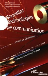 NOUVELLES TECHNOLOGIES DE COMMUNICATION. Impact sur les métiers - Thierry Daniel