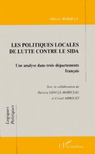 LES POLITIQUES LOCALES DE LUTTE CONTRE LE SIDA. Une analyse dans trois départements français - Borraz Olivier