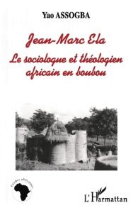 Jean-marcela. Le sociologue et théologien africain en boubou - Assogba Yao