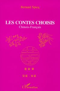 Les contes choisis chinois-français. Edition bilingue - Spicq Bernard