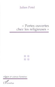 Portes ouvertes chez les religieuses. Propos d'un sociologue, échos des médias - Potel Julien