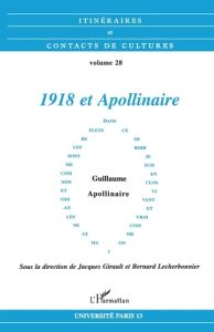 Itinéraires et contacts de cultures N° 28 : 1918 et Appolinaire - Lecherbonnier Bernard - Girault Jacques