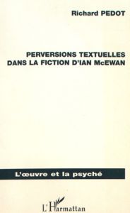 Perversions textuelles dans la fiction d'Ian McEwan - Pedot Richard