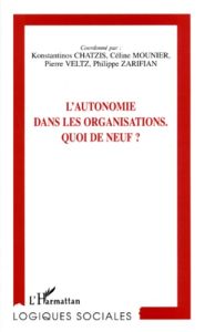 L'AUTONOMIE DANS LES ORGANISATIONS. Quoi de neuf ? - Gabaston Pierre - Lanteigne Josette