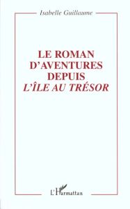 LE ROMAN D'AVENTURES DEPUIS L'ILE AU TRESOR - Guillaume Isabelle