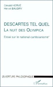 LA NUIT DES OLYMPICA. ESSAI SUR LE NATIONAL-CARTESIANISME. Tome 1, Descartes tel quel - Baudry Hervé - Hervé Gérald