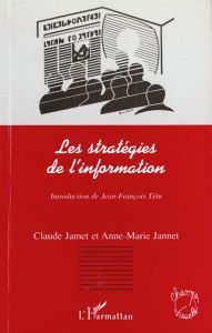 Les stratégies de l'information - Jamet Claude - Jannet Anne-Marie