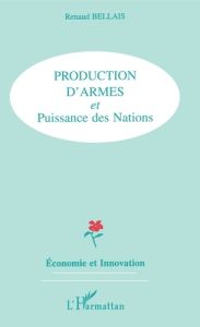 Production d'armes et puissance des nations - Bellais Renaud