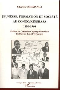 Jeunesse, formation et société au Congo-Kinshasa 1890-1960 - Tshimanga Charles