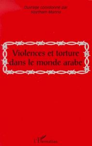 Violences et tortures dans le monde arabe - Manna Haytham