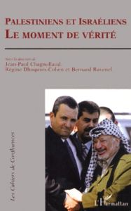Palestiniens et Israéliens, le moment de vérité - Chagnollaud Jean-Paul - Dhoquois-Cohen Régine - Ra