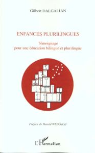 Enfances plurilingues. Témoignage pour une éducation bilingue et plurilingue - Dalgalian Gilbert - Weinrich Harald