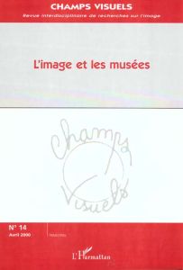 Champs visuels N° 14, avril 2000 : L'image et les musées - Tobelem Jean-Michel