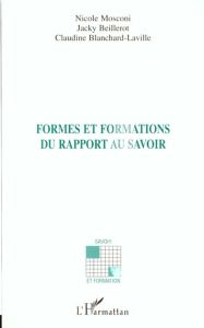 Formes et formations du rapport au savoir - Beillerot Jacky - Blanchard-Laville Claudine - Mos