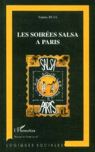 Les soirées salsa à Paris. Regard sociologique sur un monde la fête - Ruel Yannis