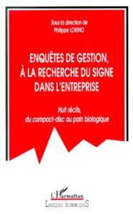 Enquêtes de gestion. A la recherche du signe dans l'entreprise - Lorino Philippe