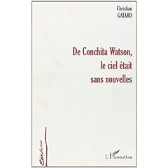 DE CONCHITA WATSON, LE CIEL ÉTAIT SANS NOUVELLES - Gatard Christian