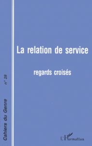 Cahiers du genre N° 28, 2000 : La relation de service. Regards croisés - Fougeyrollas-Schwebel Dominique