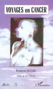 Voyages en cancer - Accad Evelyne - Velan Yves