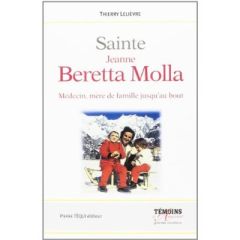 Sainte Jeanne Beretta-Molla (1922-1962). Mère de famille jusqu'au bout ! 4e édition - Lelièvre Thierry