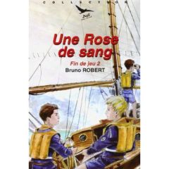 Fin de jeu 2 - Une rose de sang - Défi n° 6 - Bruno Robert - Maignet Fabienne