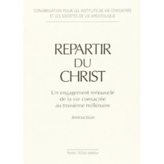 Repartir du Christ. Un engagement renouvelé de la vie consacrée au troisième millénaire - Instructio - Congrégation Pour les instituts de vie cons