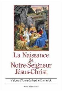 Naissance de Notre Seigneur Jésus Christ - Emmerick Anne-Catherine