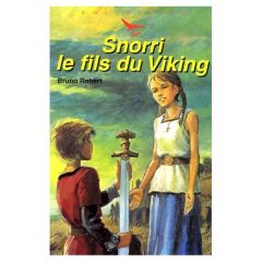 Snorri. Fils de Viking ! - Robert Bruno