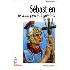 Sébastien le saint percé de flèches - Charvin René - Raynaud de Prigny Marion