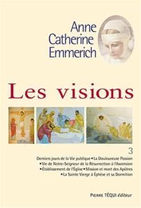 Les visions. Tome 3 - Emmerich Anne-Catherine - Duley Joseph-Alvare - Eb