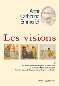 Les visions. Tome 2 - Emmerich Anne-Catherine - Duley Joseph-Alvare - Eb